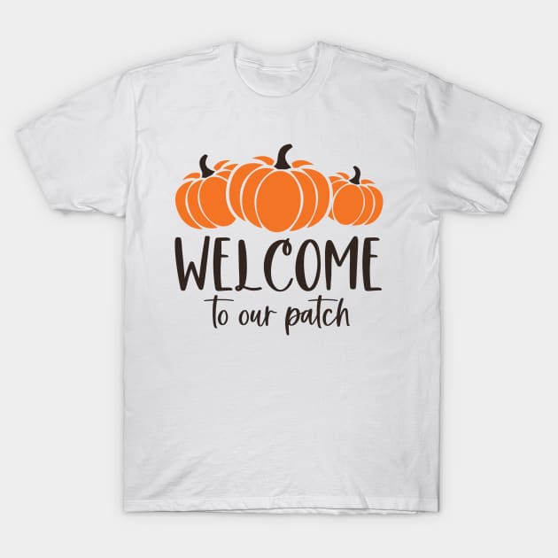 Welcome to our Pumpkin Patch | Fall Vibes T-Shirt by Bowtique Knick & Knacks